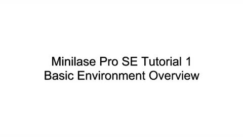Minilase Pro SE Tutorial 1 - Basic Environment Overview
